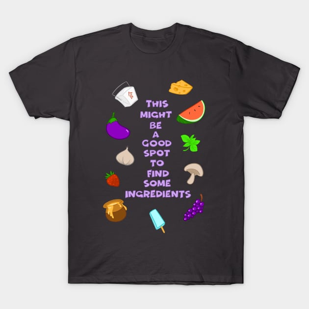 This Might Be a Good Spot to Find Some Ingredients T-Shirt by ImaginativeJoy